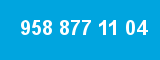 958 877 11 04